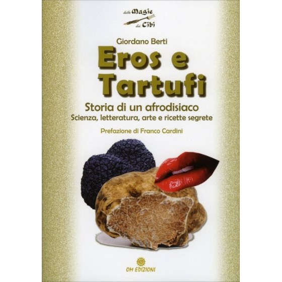 Eros e Tartufi. Storia di un Afrodisiaco