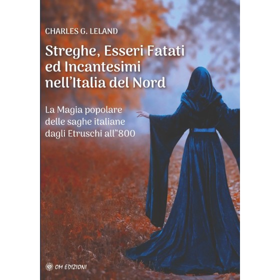 Streghe, Esseri Fatati ed Incantesimi nell’Italia del Nord