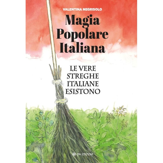 Magia Popolare Italiana. Le vere streghe italiane esistono