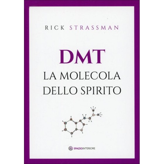 DMT. La Molecola dello Spirito