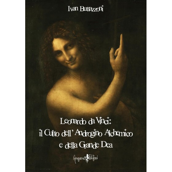 Leonardo Da Vinci: il Culto dell'Androgino Alchemico e della Grande Dea