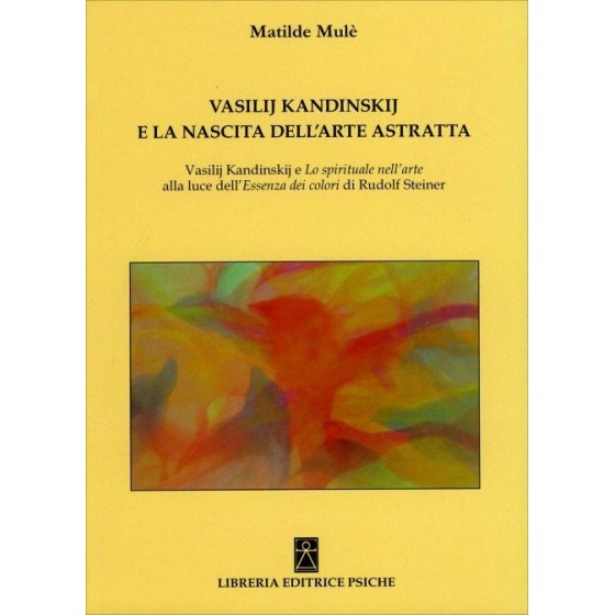 Vasilij Kandinskij e la Nascita dell'Arte Astratta