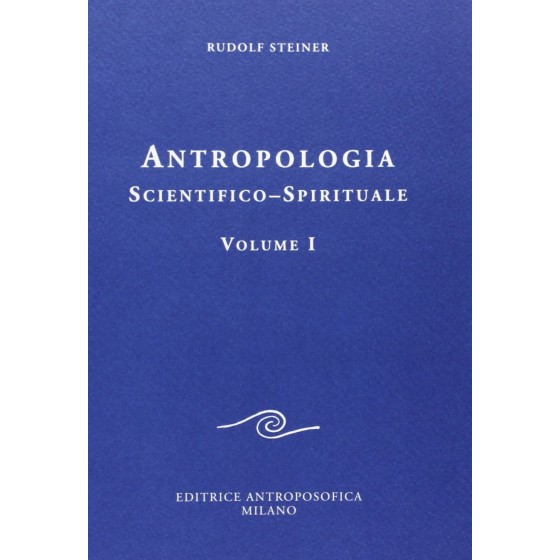 Antropologia Scientifico-Spirituale. Volume I
