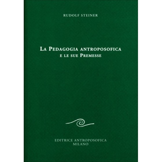 La Pedagogia Antroposofica e le sue Premesse