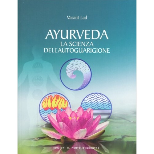 Ayurveda. La Scienza dell'Autoguarigione