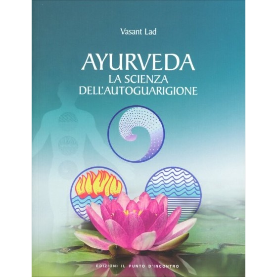 Ayurveda. La Scienza dell'Autoguarigione