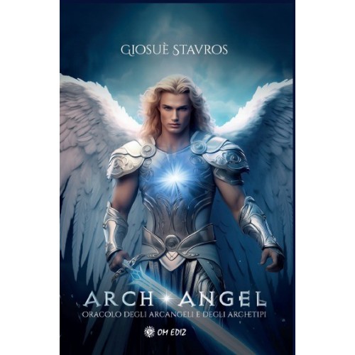 Arch-Angel. Oracolo degli Arcangeli e degli Archetipi