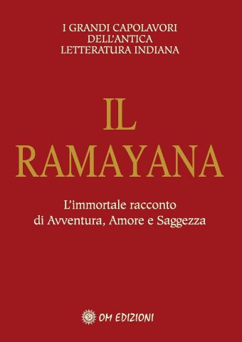 Il Ramayana. L'immortale racconto di Avventura, Amore e Saggezza