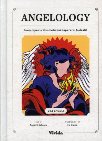 Angelology. Enciclopedia illustrata dei supereroi celesti