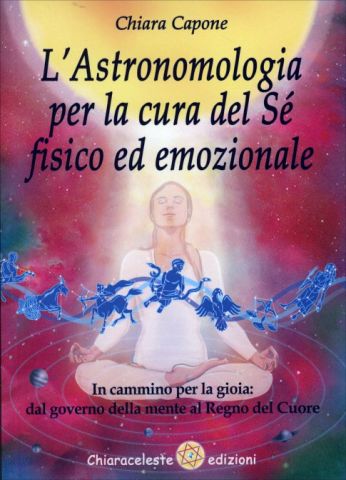 L’Astronomologia per la cura del sé. In cammino per la gioia: dal governo della mente al regno del cuore