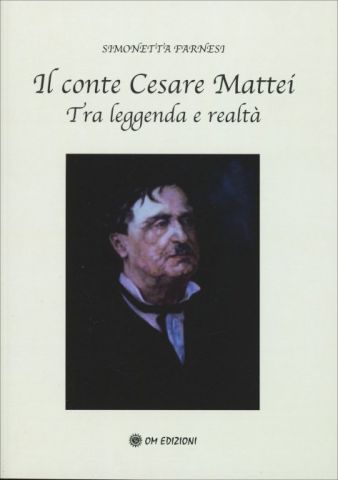 Il Conte Cesare Mattei - Tra leggenda e realtà 