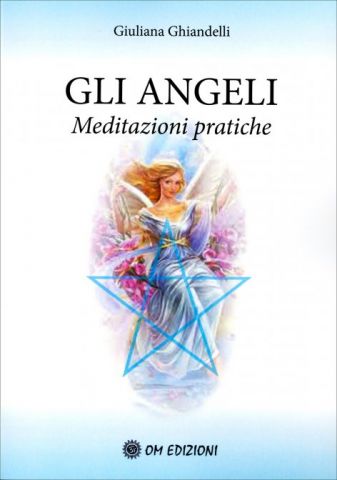 Gli Angeli. Meditazioni pratiche