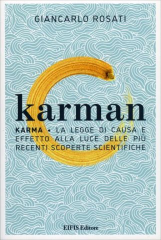 Karman Karma. La legge di causa e effetto alla luce delle più recenti scoperte scientifiche