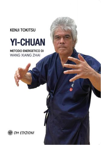 Yi-chuan Kenji Tokitsu. METODO ENERGETICO DI WANG XIANG ZHAI