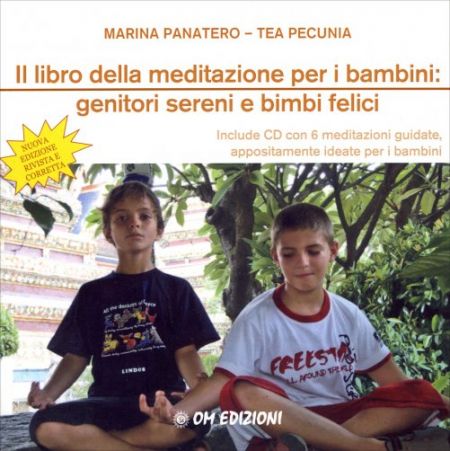 Il Libro della Meditazione per Bambini: Genitori Sereni e Bimbi Felici - Con CD Allegato