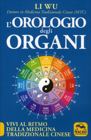 L'Orologio degli Organi. Vivi al ritmo della medicina tradizionale cinese