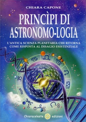 Principi di Chiara Capone Astronomo-logia. L'antica scienza planetaria che ritorna come risposta al disagio esistenziale