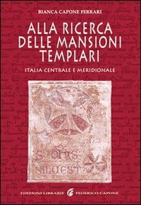 Alla Ricerca delle Mansioni Templari Italia centrale e meridionale
