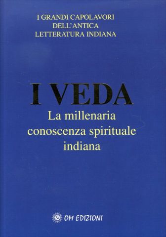 I Veda - La Millenaria Conoscenza Spirituale Indiana