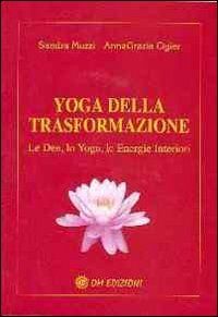 Yoga della Trasformazione Le Dee, lo Yoga, le Energie Interiori